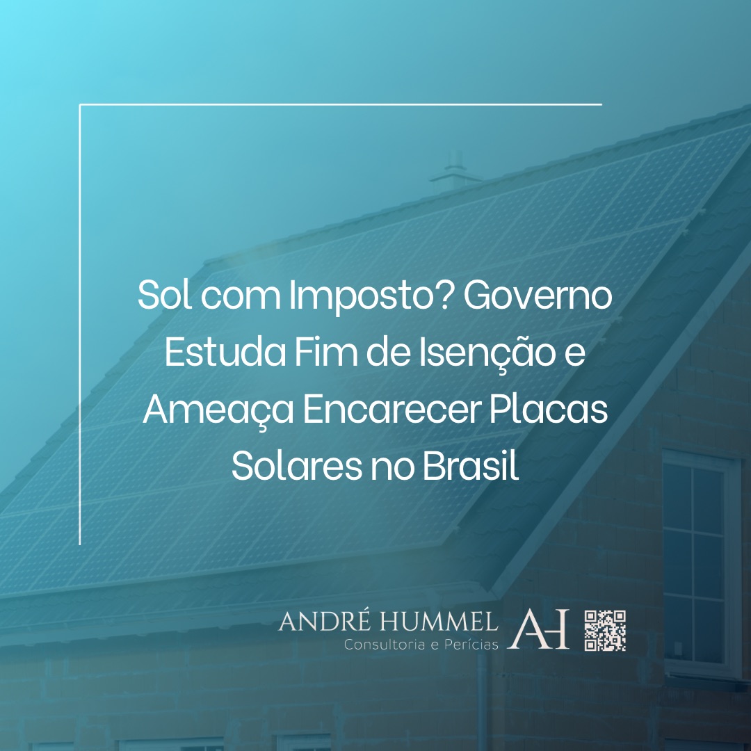 Sol com Imposto? Governo Estuda Fim de Isenção e Ameaça Encarecer Placas Solares no Brasil