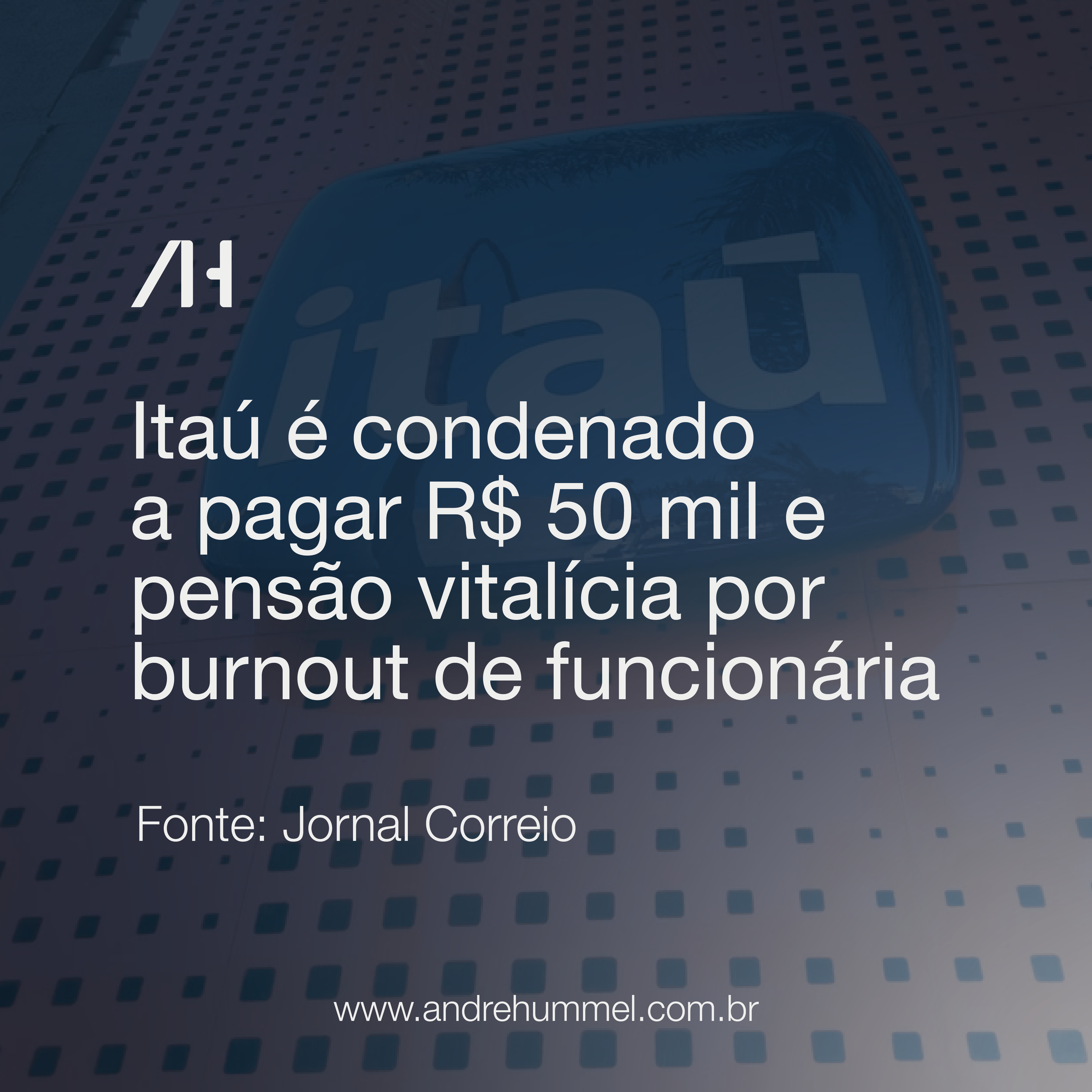 Itaú é condenado por caso de burnout e decisão reforça debate sobre saúde mental no trabalho