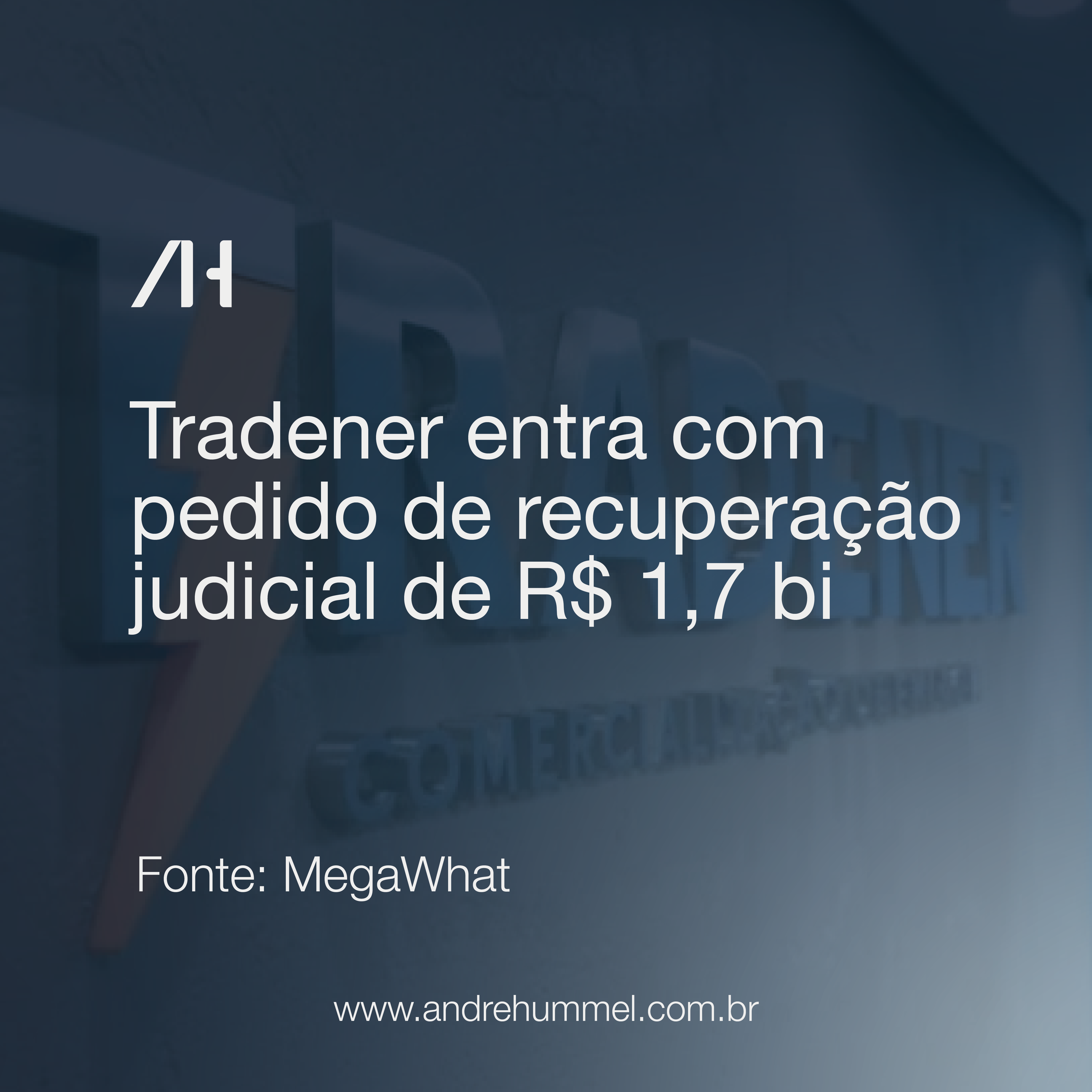 Tradener entra com pedido de recuperação judicial para reestruturar dívida de R$ 1,7 bilhão