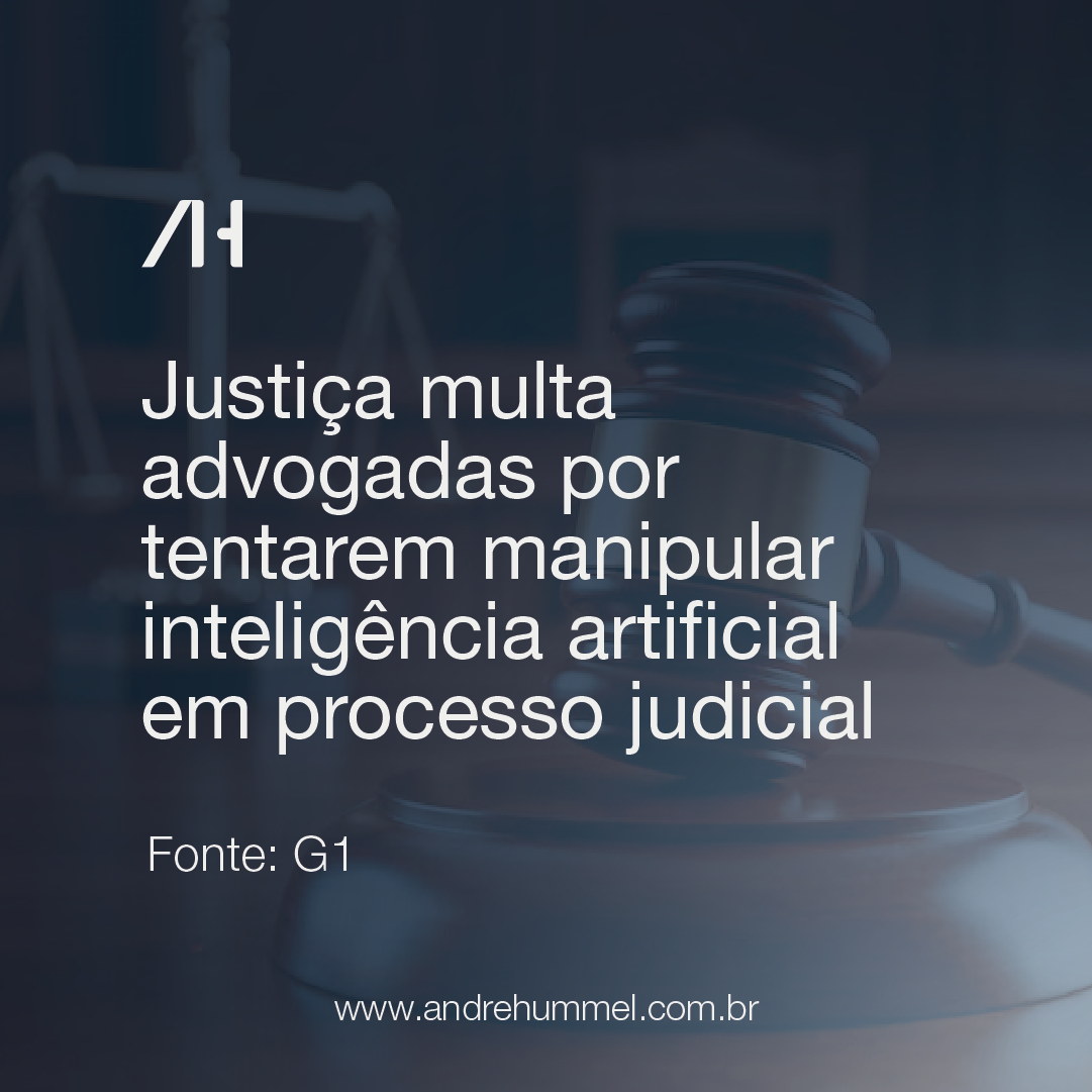 Justiça multa advogadas por tentarem manipular inteligência artificial em processo judicial