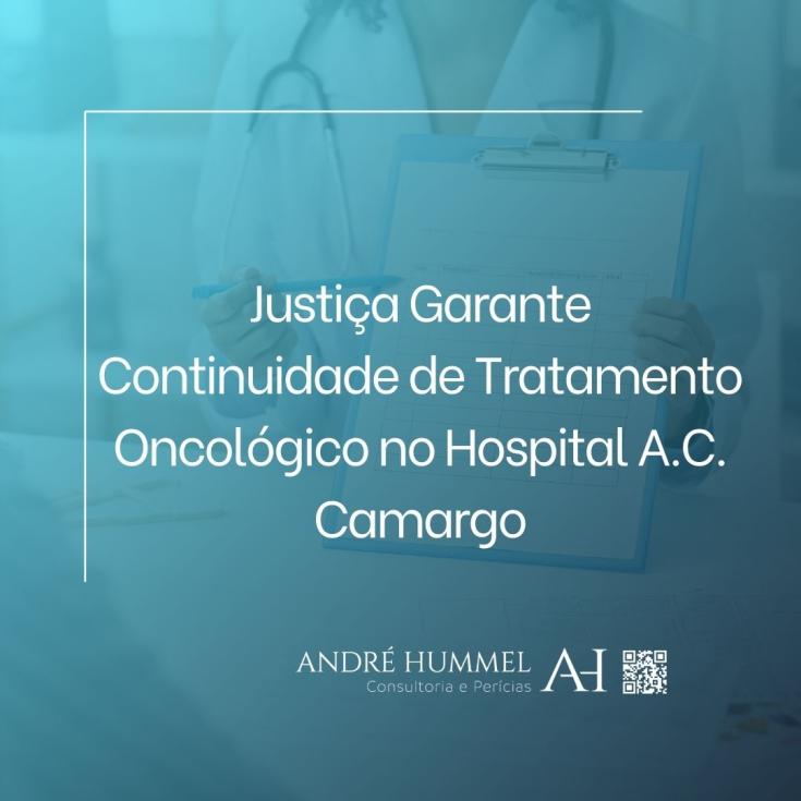 Justiça Garante Continuidade de Tratamento Oncológico no Hospital A.C. Camargo