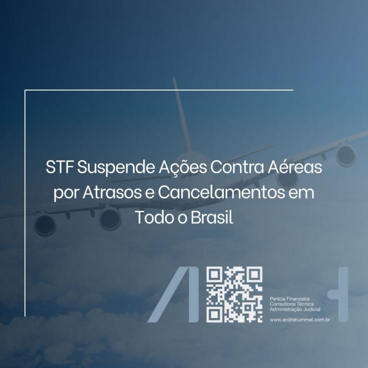 STF Suspende Ações Contra Aéreas por Atrasos e Cancelamentos em Todo o Brasil