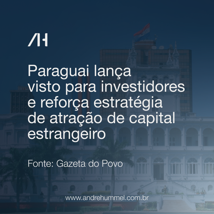Paraguai lança visto para investidores e reforça estratégia de atração de capital estrangeiro