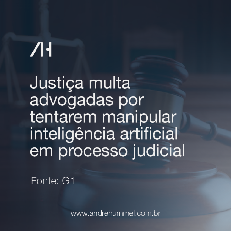 Justiça multa advogadas por tentarem manipular inteligência artificial em processo judicial