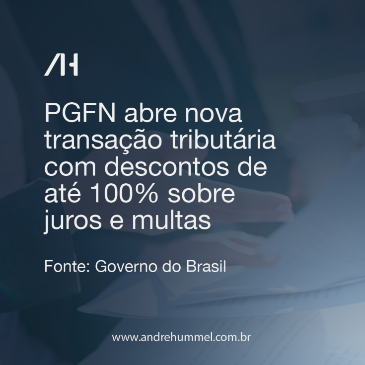 PGFN abre nova transação tributária com descontos de até 100% sobre juros e multas