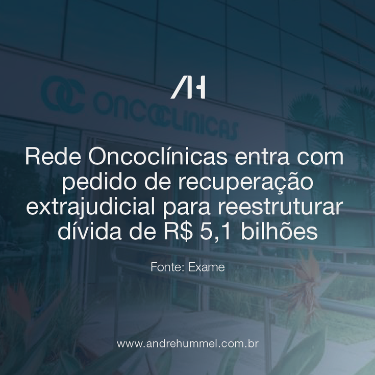 Rede Oncoclínicas entra com pedido de recuperação extrajudicial para reestruturar dívida de R$ 5,1 B
