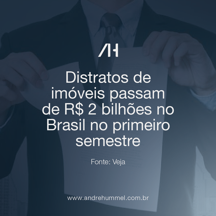 Distratos de imóveis passam de R$ 2 bilhões no Brasil no primeiro semestre