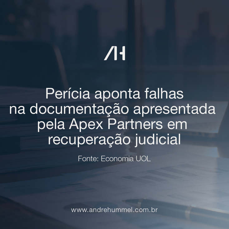 Perícia aponta falhas na documentação apresentada pela Apex Partners em recuperação judicial