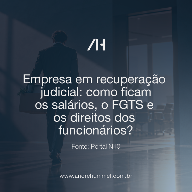 Empresa em recuperação judicial: como ficam os salários, o FGTS e os direitos dos funcionários?