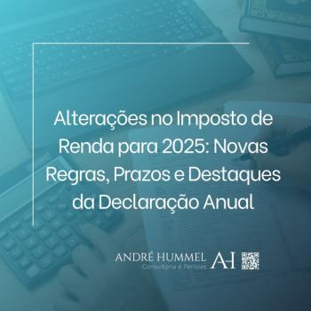 Alterações no Imposto de Renda para 2025: Novas Regras, Prazos e Destaques da Declaração Anual