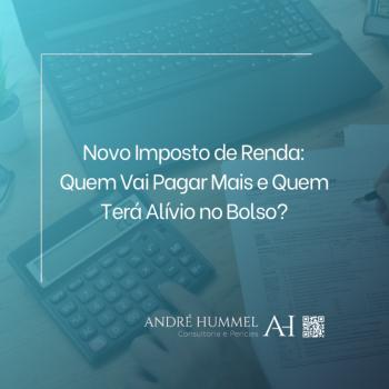 Novo Imposto de Renda: Quem Vai Pagar Mais e Quem Terá Alívio no Bolso?