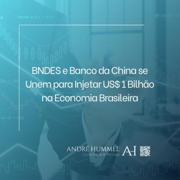 BNDES e Banco da China se Unem para Injetar US$ 1 Bilhão na Economia Brasileira