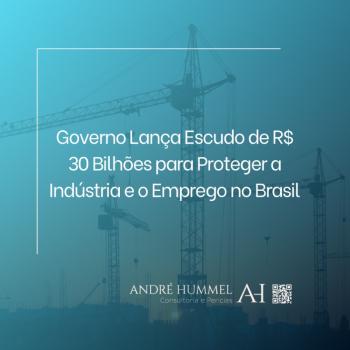 Governo Lança Escudo de R$ 30 Bilhões para Proteger a Indústria e o Emprego no Brasil