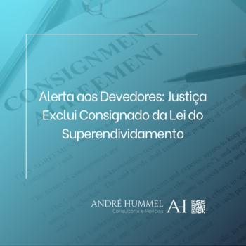 Alerta aos Devedores: Justiça Exclui Consignado da Lei do Superendividamento