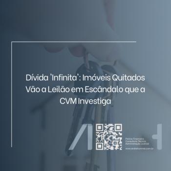 Dívida 'Infinita': Imóveis Quitados Vão a Leilão em Escândalo que a CVM Investiga