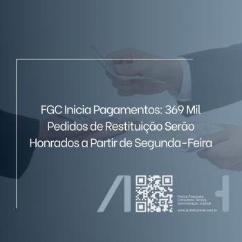 FGC Inicia Pagamentos: 369 Mil Pedidos de Restituição Serão Honrados a Partir de Segunda-Feira