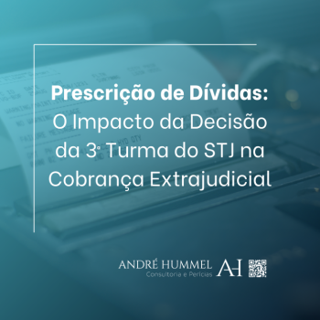 Prescrição de Dívidas: O Impacto da Decisão da 3ª Turma do STJ na Cobrança Extrajudicial