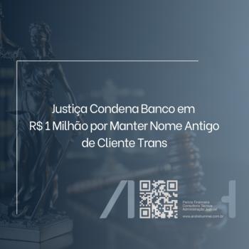 Justiça Condena Banco em R$ 1 Milhão por Manter Nome Antigo de Cliente Trans