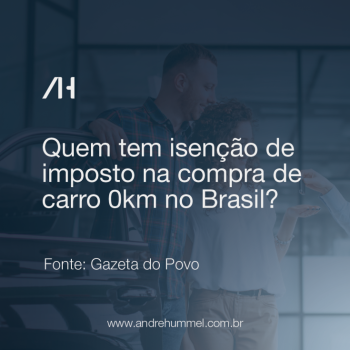 Quem tem direito à isenção de impostos na compra de carro 0km no Brasil?