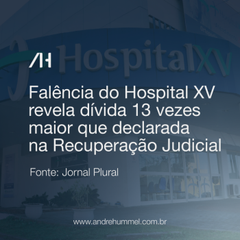 Falência do Hospital XV revela dívida 13 vezes maior que declarada na Recuperação Judicial