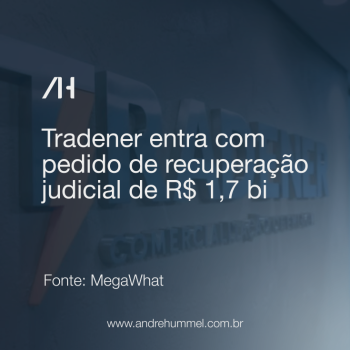 Tradener entra com pedido de recuperação judicial para reestruturar dívida de R$ 1,7 bilhão
