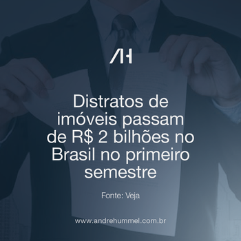 Distratos de imóveis passam de R$ 2 bilhões no Brasil no primeiro semestre