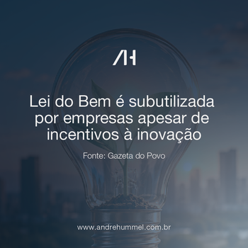 Lei do Bem é subutilizada por empresas apesar de incentivos à inovação